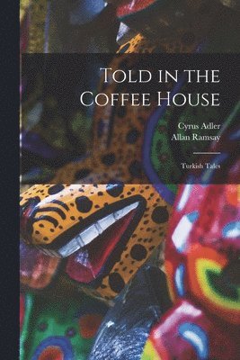 Cyrus Adler, Allan Ramsay - Told in the Coffee House, Häftad
