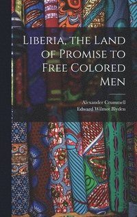 bokomslag Liberia, the Land of Promise to Free Colored Men