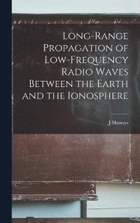 bokomslag Long-range Propagation of Low-frequency Radio Waves Between the Earth and the Ionosphere