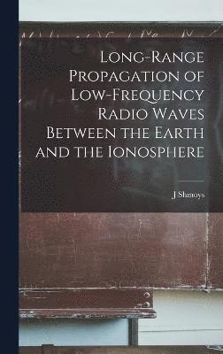 Long-range Propagation of Low-frequency Radio Waves Between the Earth and the Ionosphere 1