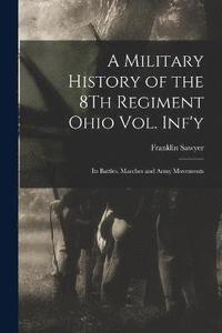 bokomslag A Military History of the 8Th Regiment Ohio Vol. Inf'y