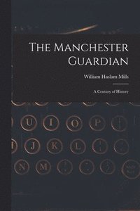 bokomslag The Manchester Guardian; a Century of History