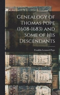 bokomslag Genealogy of Thomas Pope (1608-1683) and Some of his Descendants