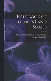 bokomslag Fieldbook of Illinois Land Snails