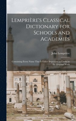 John Lemprière - Lemprière's Classical Dictionary for Schools and Academies, Inbunden