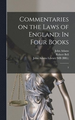 William Blackstone, Robert Bell, John Adams Library (Boston Public Lib - Commentaries on the Laws of England, Inbunden