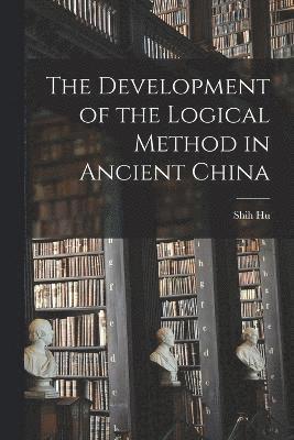 The Development of the Logical Method in Ancient China 1