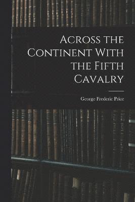 Across the Continent With the Fifth Cavalry 1