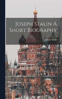 Joseph Stalin A Short Biography 1