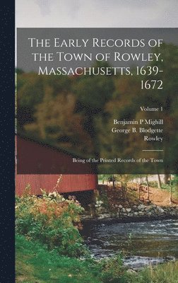 The Early Records of the Town of Rowley, Massachusetts, 1639-1672 1