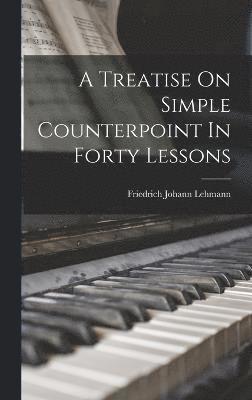 bokomslag A Treatise On Simple Counterpoint In Forty Lessons