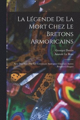 Anatole Le Braz, Georges Dottin - légende de la mort chez le Bretons armoricains, Häftad