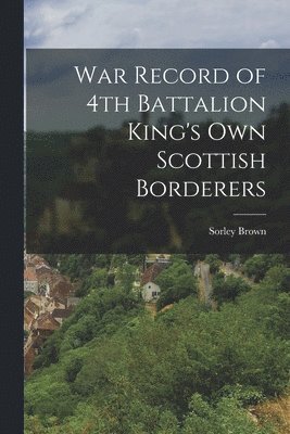bokomslag War Record of 4th Battalion King's Own Scottish Borderers