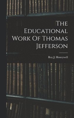 The Educational Work Of Thomas Jefferson 1