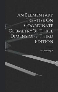 bokomslag An Elementary Treatise On Coordinate GeometryOf Three Dimensions. Third Edition