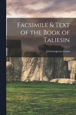 J Gwenogvryn Evans - Facsimile & Text of the Book of Taliesin, Häftad