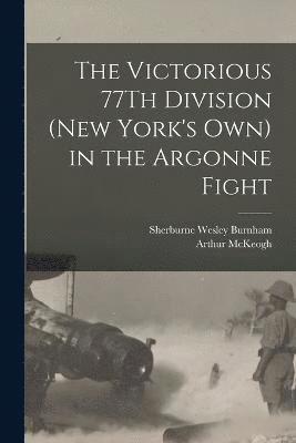 bokomslag The Victorious 77Th Division (New York's Own) in the Argonne Fight