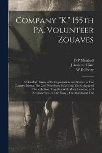 bokomslag Company &quot;K,&quot; 155th Pa. Volunteer Zouaves