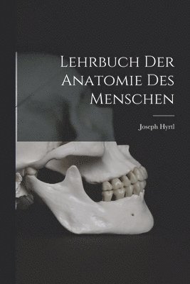 bokomslag Lehrbuch der Anatomie des Menschen