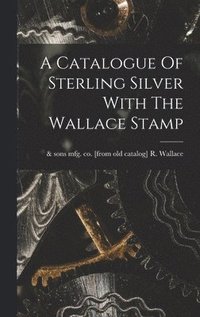 bokomslag Catalogue Of Sterling Silver With The Wallace Stamp