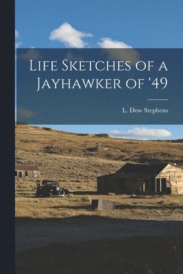 bokomslag Life Sketches of a Jayhawker of '49