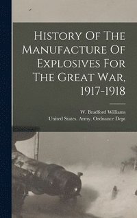bokomslag History Of The Manufacture Of Explosives For The Great War, 1917-1918