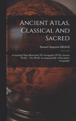bokomslag Ancient Atlas, Classical And Sacred