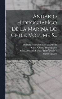 bokomslag Anuario Hidrografco De La Marina De Chile, Volume 5...