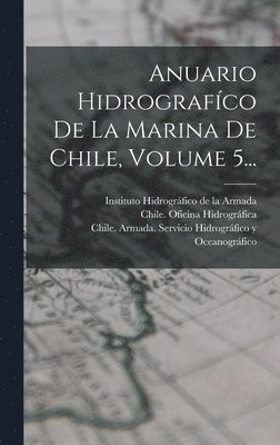 bokomslag Anuario Hidrografíco De La Marina De Chile, Volume 5...