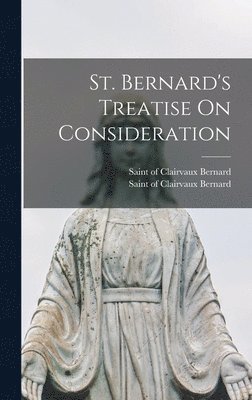 St. Bernard's Treatise On Consideration 1