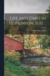 bokomslag Life and Times in Hopkinton, N.H. ..