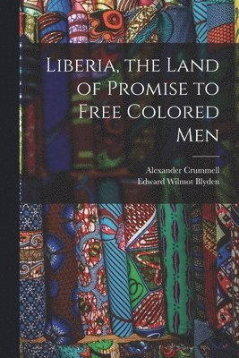 bokomslag Liberia, the Land of Promise to Free Colored Men