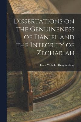 Dissertations on the Genuineness of Daniel and the Integrity of Zechariah