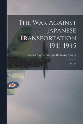 bokomslag War Against Japanese Transportation 1941-1945