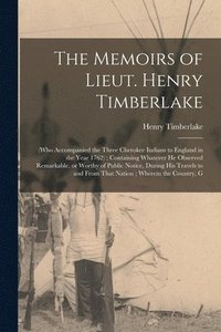 bokomslag The Memoirs of Lieut. Henry Timberlake