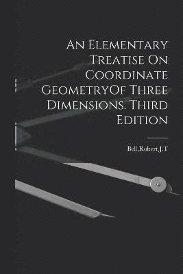 bokomslag An Elementary Treatise On Coordinate GeometryOf Three Dimensions. Third Edition