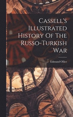 Cassell's Illustrated History Of The Russo-turkish War 1