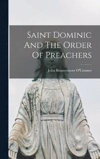 bokomslag Saint Dominic And The Order Of Preachers