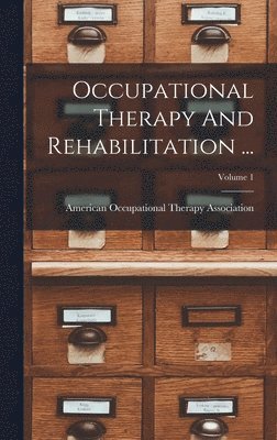 bokomslag Occupational Therapy And Rehabilitation ...; Volume 1