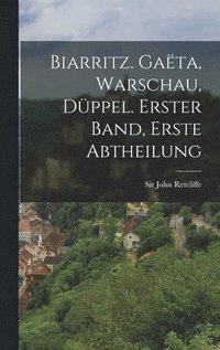 bokomslag Biarritz. Gata, Warschau, Dppel. Erster Band, Erste Abtheilung