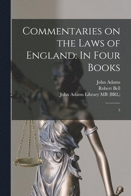 William Blackstone, Robert Bell, John Adams Library (Boston Public Lib - Commentaries on the Laws of England, Häftad