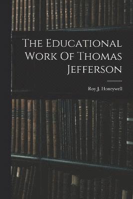 bokomslag The Educational Work Of Thomas Jefferson