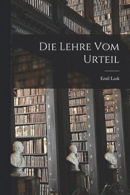 Emil Lask, Emil, 1875-1915, Lask - Lehre Vom Urteil, Häftad