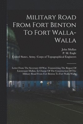 Military Road From Fort Benton To Fort Walla-walla 1