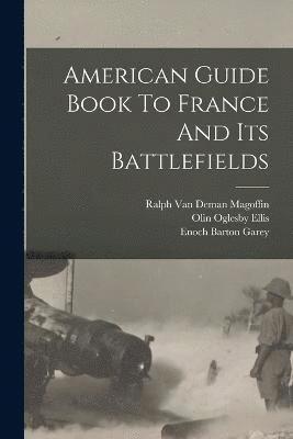 American Guide Book To France And Its Battlefields 1