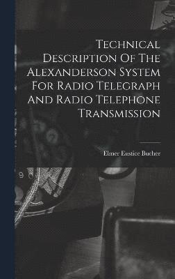 Technical Description Of The Alexanderson System For Radio Telegraph And Radio Telephone Transmission 1