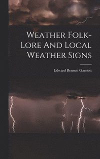 bokomslag Weather Folk-lore And Local Weather Signs