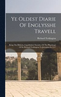 bokomslag Ye Oldest Diarie Of Englysshe Travell