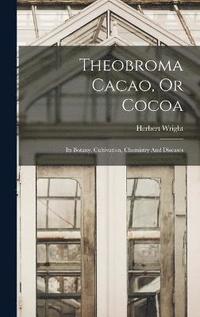bokomslag Theobroma Cacao, Or Cocoa