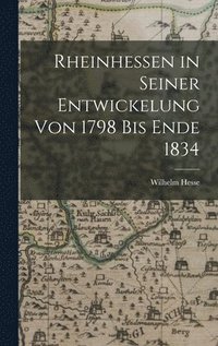 bokomslag Rheinhessen in Seiner Entwickelung von 1798 bis Ende 1834